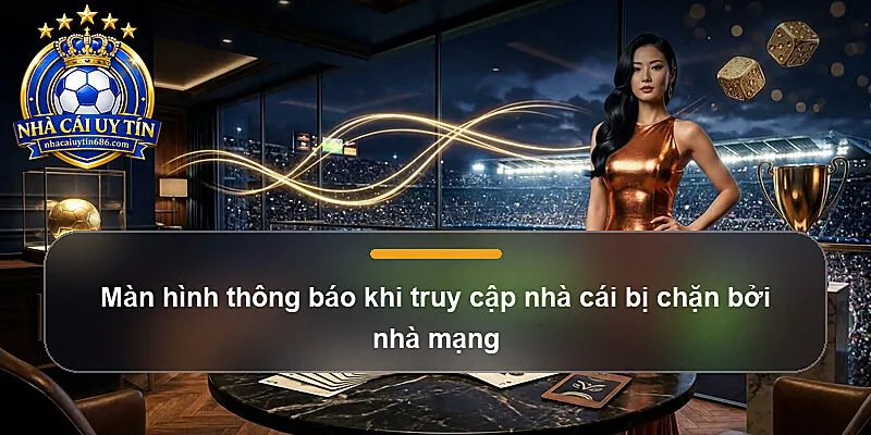 Màn hình thông báo khi truy cập nhà cái bị chặn bởi nhà mạng