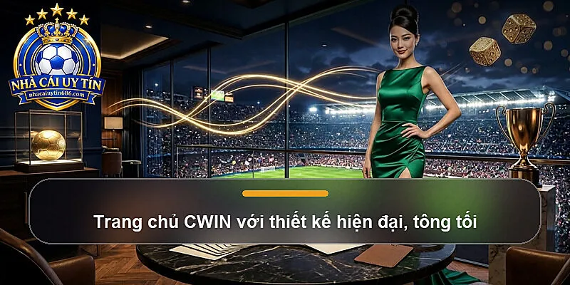 Trang chủ CWIN với thiết kế hiện đại, tông tối